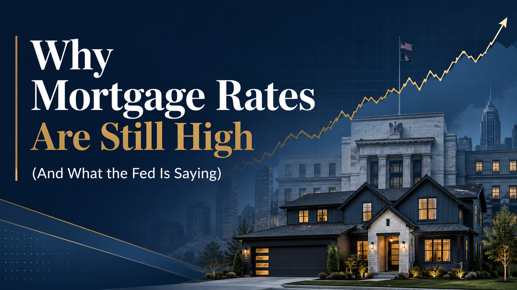 Why Mortgage Rates Are Still High (And What the Fed Is Saying)